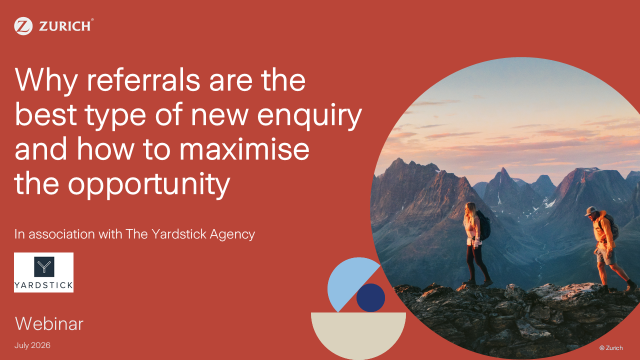 Zurich & The Yardstick Agency - Why referrals are the best type of new enquiry and how to maximise the opportunity.