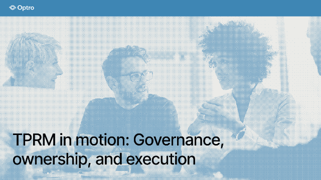 TPRM in motion: Governance, ownership, and execution