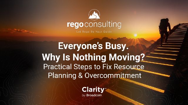Everyone’s Busy. Why Is Nothing Moving?  Practical Steps to Fix Resource Planning & Overcommitment
