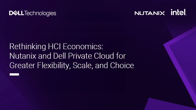 Rethinking HCI Economics: Nutanix and Dell Private Cloud