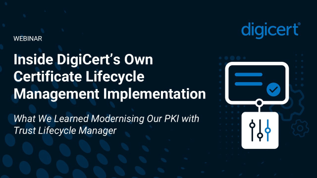 DigiCert's Certificate Lifecycle Management: What We Learned Modernizing Our PKI with Trust Lifecycle Manager