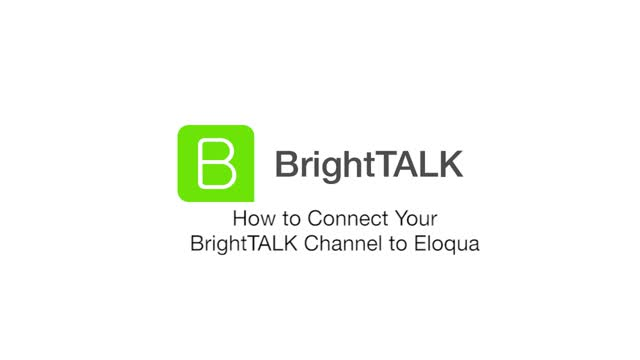 How To Connect Your BrightTALK Channel To Eloqua