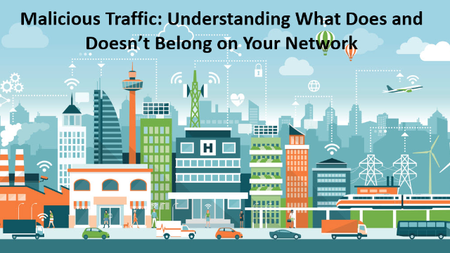 Malicious Traffic Understanding What Does And Doesn t Belong On Your 