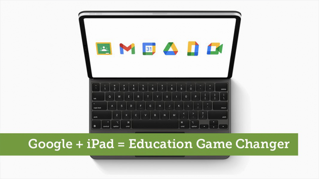 Google + iPad = Education Game Changer