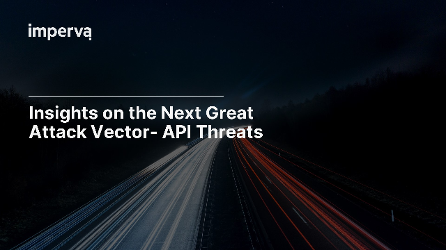 Insights on the Next Great Attack Vector- API Threats