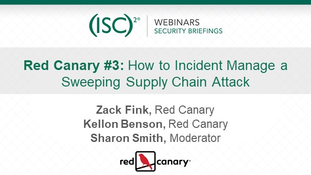 Red Canary #3: How to Incident Manage a Sweeping Supply Chain Attack