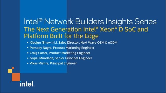The Next Generation Intel® Xeon® D SoC and Platform Built For The Edge