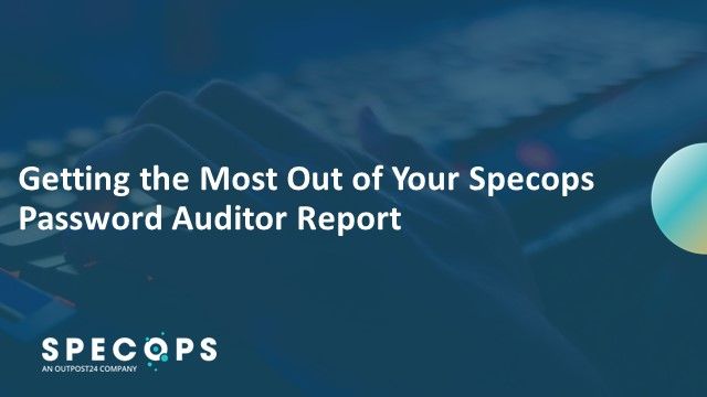 Getting The Most Out Of Your Specops Password Auditor Report Getting The Most Out Of Your Specops Password Auditor Report