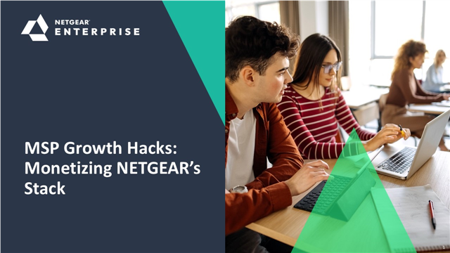 MSP Growth Hacks: monetizing NETGEAR’s stack