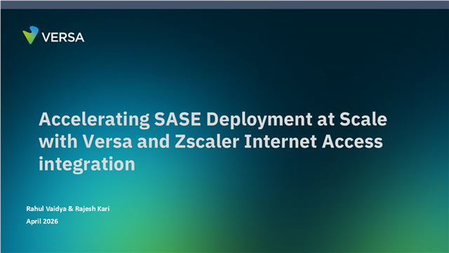 Accelerating SASE Deployment at Scale with Versa and Zscaler Internet Access Integration