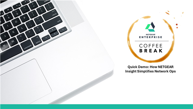 Coffee Break #38: Quick Demo: How NETGEAR Insight Simplifies Network Ops