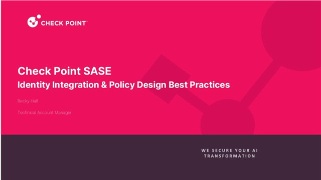 Under the Hood | Check Point SASE: Identity Integration & Access Policy Design Best Practices