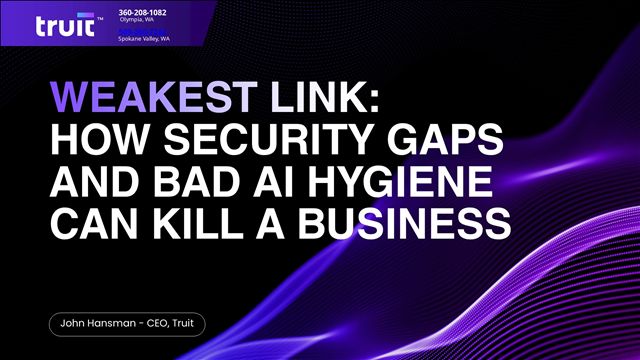 Weakest Link: How Security Gaps and Bad AI Hygiene Can Kill a Business